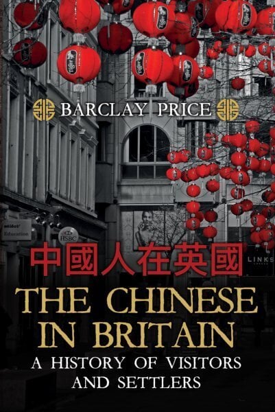 Chinese in Britain: A History of Visitors and Settlers