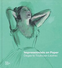 Impressionists on Paper: Degas to Toulouse-Lautrec hinta ja tiedot | Taidekirjat | hobbyhall.fi