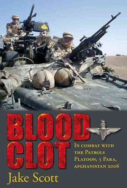 Blood Clot: In Combat with the Patrols Platoon, 3 Para, Afghanistan 2006 hinta ja tiedot | Historiakirjat | hobbyhall.fi