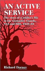 Active Service: The Story of a Soldier's Life in the Grenadier Guards and SAS, 1935-58 hinta ja tiedot | Historiakirjat | hobbyhall.fi