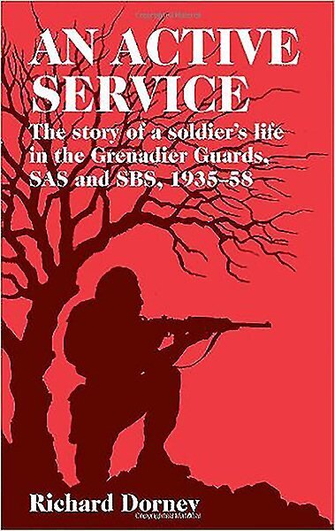 Active Service: The Story of a Soldier's Life in the Grenadier Guards and SAS, 1935-58