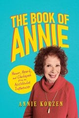 Book of Annie: Humor, Heart, and Chutzpah from an Accidental Influencer hinta ja tiedot | Fantasia- ja scifi-kirjallisuus | hobbyhall.fi