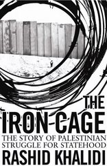 Iron Cage: The Story of the Palestinian Struggle for Statehood hinta ja tiedot | Historiakirjat | hobbyhall.fi