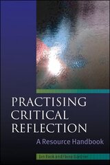 Practising Critical Reflection: A Resource Handbook Annotated edition hinta ja tiedot | Yhteiskunnalliset kirjat | hobbyhall.fi