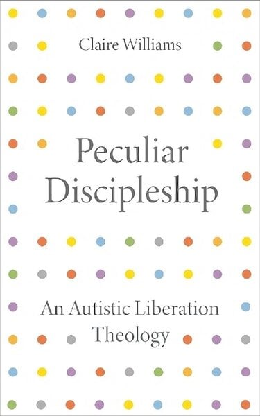 Peculiar Discipleship: An Autistic Liberation Theology