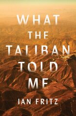 What the Taliban Told Me hinta ja tiedot | Elämäkerrat ja muistelmat | hobbyhall.fi