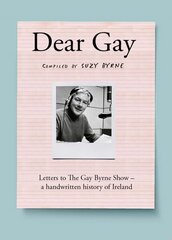 Dear Gay: Letters to The Gay Byrne Show a handwritten history of Ireland hinta ja tiedot | Historiakirjat | hobbyhall.fi