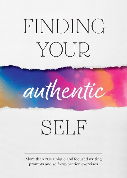 Finding Your Authentic Self: More than 200 Unique, Focused Writing Prompts and Self-Exploration Exercises hinta ja tiedot | Elämäntaitokirjat | hobbyhall.fi