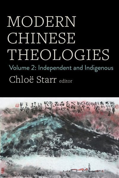 Modern Chinese Theologies: Volume 2: Independent and Indigenous hinta ja tiedot | Hengelliset kirjat ja teologia | hobbyhall.fi