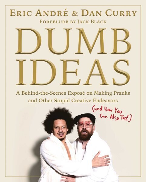 Dumb Ideas: A Behind-the-Scenes Exposé on Making Pranks and Other Stupid Creative Endeavors (and How You Can Also Too!) hinta ja tiedot | Fantasia- ja scifi-kirjallisuus | hobbyhall.fi