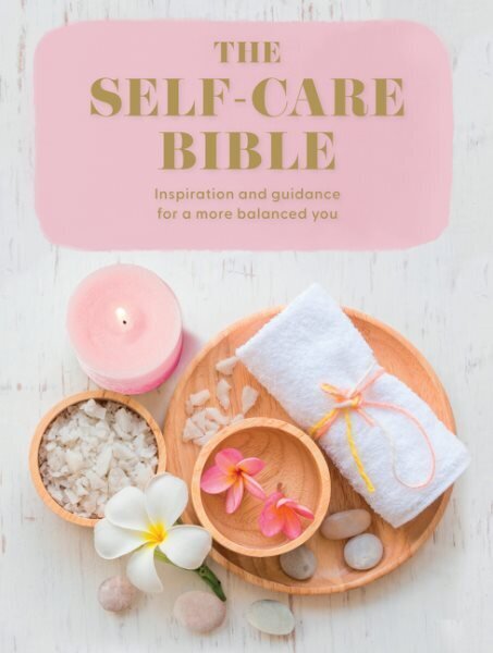 Self-Care Bible: Inspiration and Guidance to a More Balanced You hinta ja tiedot | Elämäntaitokirjat | hobbyhall.fi