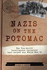 Nazis on the Potomac: The Top-Secret Intelligence Operation That Helped Win World War II hinta ja tiedot | Historiakirjat | hobbyhall.fi