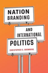 Nation Branding and International Politics hinta ja tiedot | Yhteiskunnalliset kirjat | hobbyhall.fi