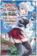 Reborn to Master the Blade: From Hero-King to Extraordinary Squire, Vol. 1 (manga) hinta ja tiedot | Fantasia- ja scifi-kirjallisuus | hobbyhall.fi