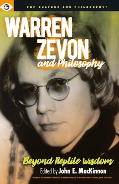 Warren Zevon and Philosophy: Beyond Reptile Wisdom hinta ja tiedot | Yhteiskunnalliset kirjat | hobbyhall.fi