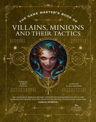 Game Masters Book of Villains, Minions and Their Tactics: Epic new antagonists for your PCs, plus new minions, fighting tactics, and guidelines for creating original BBEGs for 5th Edition RPG adventures hinta ja tiedot | Terveys- ja ravitsemuskirjat | hobbyhall.fi