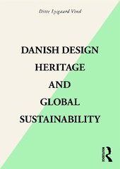 Danish Design Heritage and Global Sustainability hinta ja tiedot | Taidekirjat | hobbyhall.fi