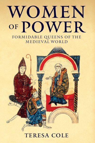 Women of Power: Formidable Females of the Medieval World hinta ja tiedot | Historiakirjat | hobbyhall.fi