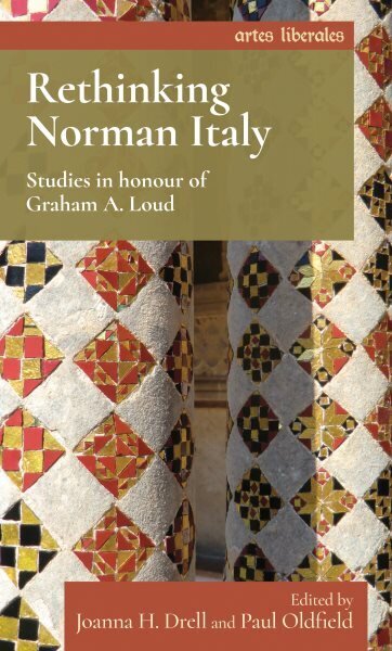 Rethinking Norman Italy: Studies in Honour of Graham A. Loud hinta ja tiedot | Historiakirjat | hobbyhall.fi