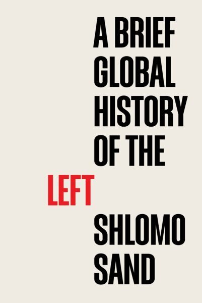 Brief Global History of the Left hinta ja tiedot | Yhteiskunnalliset kirjat | hobbyhall.fi