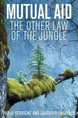 Mutual Aid: The Other Law of the Jungle hinta ja tiedot | Yhteiskunnalliset kirjat | hobbyhall.fi