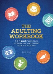 Adulting Workbook: The I Did It! Approach to Work, Life, and Getting Your Act Together hinta ja tiedot | Elämäntaitokirjat | hobbyhall.fi