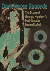 Dark Horse Records: The Story of George Harrison's Post-Beatles Record Label hinta ja tiedot | Taidekirjat | hobbyhall.fi