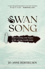 Swansong: Start creating your legacy of life-giving words today hinta ja tiedot | Hengelliset kirjat ja teologia | hobbyhall.fi