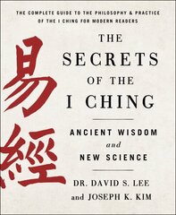 Secrets of the I Ching: Ancient Wisdom and New Science hinta ja tiedot | Elämäntaitokirjat | hobbyhall.fi