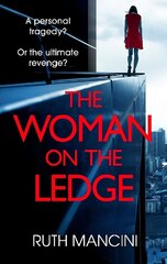 Woman on the Ledge: the MUST-READ psychological thriller for 2024, with a twist you won't see coming hinta ja tiedot | Fantasia- ja scifi-kirjallisuus | hobbyhall.fi