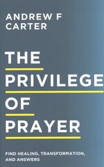 Privilege of Prayer Find Healing, Transformation, and Answers hinta ja tiedot | Hengelliset kirjat ja teologia | hobbyhall.fi