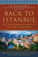 Back to Istanbul: On Foot across Europe to the Great Silk Road hinta ja tiedot | Matkakirjat ja matkaoppaat | hobbyhall.fi