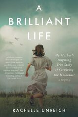 Brilliant Life: My Mother's Inspiring True Story of Surviving the Holocaust hinta ja tiedot | Historiakirjat | hobbyhall.fi