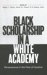 Black Scholarship in a White Academy: Perseverance in the Face of Injustice hinta ja tiedot | Yhteiskunnalliset kirjat | hobbyhall.fi