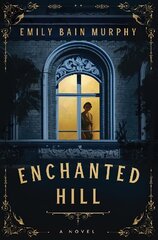 Enchanted Hill: A Novel UK Edition hinta ja tiedot | Fantasia- ja scifi-kirjallisuus | hobbyhall.fi