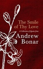 Smile of Thy Love: A Collection of Quotes from Andrew Bonar hinta ja tiedot | Hengelliset kirjat ja teologia | hobbyhall.fi