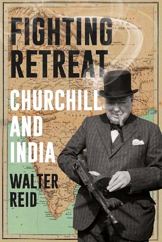 Fighting Retreat: Churchill and India hinta ja tiedot | Historiakirjat | hobbyhall.fi