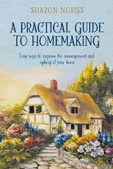 Practical Guide to Homemaking hinta ja tiedot | Elämäntaitokirjat | hobbyhall.fi