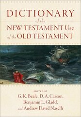 Dictionary of the New Testament Use of the Old Testament hinta ja tiedot | Hengelliset kirjat ja teologia | hobbyhall.fi