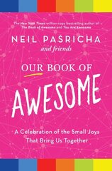 Our Book of Awesome: A Celebration of the Small Joys That Bring Us Together hinta ja tiedot | Historiakirjat | hobbyhall.fi