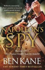 Napoleon's Spy: The historical adventure about Napoleon, hero of Ridley Scotts Hollywood blockbuster hinta ja tiedot | Fantasia- ja scifi-kirjallisuus | hobbyhall.fi