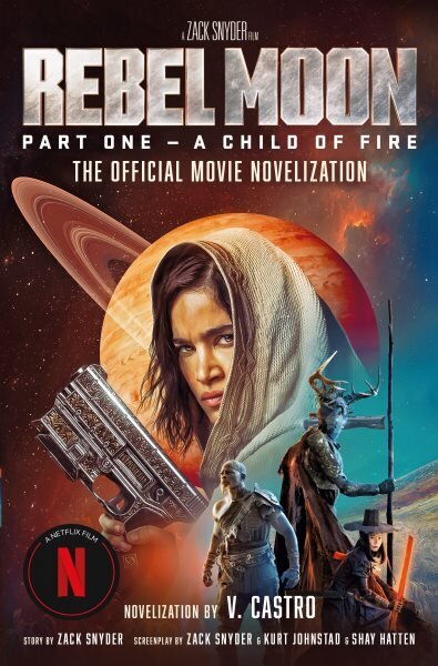 Rebel Moon Part One - A Child Of Fire: The Official Novelization hinta ja tiedot | Fantasia- ja scifi-kirjallisuus | hobbyhall.fi