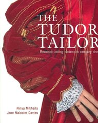 Tudor Tailor: Reconstructing Sixteenth-Century Dress hinta ja tiedot | Yhteiskunnalliset kirjat | hobbyhall.fi