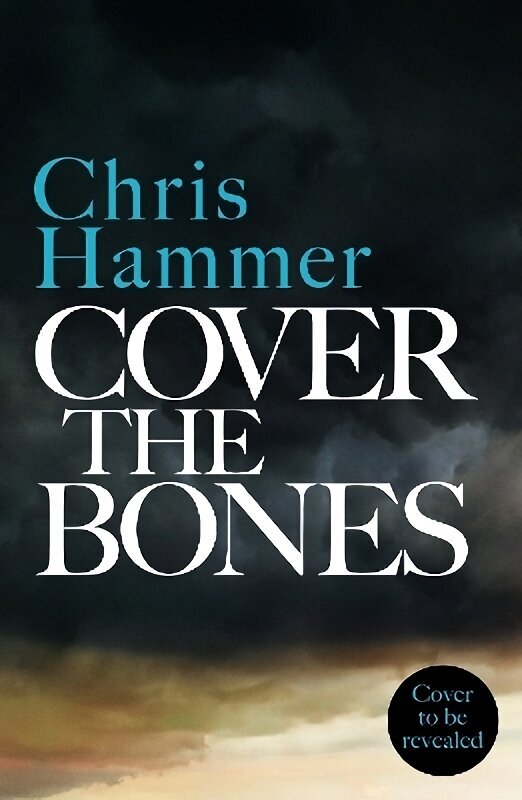 Cover the Bones: the masterful new Outback thriller from the award-winning author of Scrublands hinta ja tiedot | Fantasia- ja scifi-kirjallisuus | hobbyhall.fi