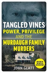 Tangled Vines: Power, Privilege and the Murdaugh Family Murders hinta ja tiedot | Elämäkerrat ja muistelmat | hobbyhall.fi