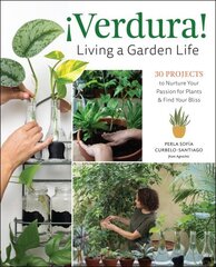 ¡Verdura! Living a Garden Life: 30 Projects to Nurture Your Passion for Plants and Find Your Bliss hinta ja tiedot | Puutarhakirjat | hobbyhall.fi