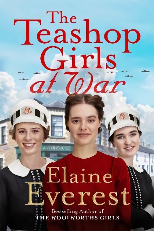 The Teashop Girls at War: A captivating wartime saga from the bestselling author of The Woolworths Girls hinta ja tiedot | Fantasia- ja scifi-kirjallisuus | hobbyhall.fi