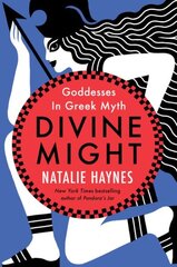 Divine Might: Goddesses in Greek Myth hinta ja tiedot | Historiakirjat | hobbyhall.fi