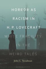 Horror as Racism in H. P. Lovecraft: White Fragility in the Weird Tales hinta ja tiedot | Historiakirjat | hobbyhall.fi