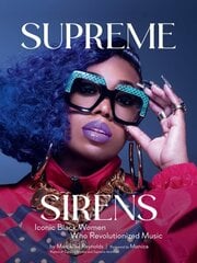 Supreme Sirens: Iconic Black Women Who Revolutionized Music hinta ja tiedot | Valokuvakirjat | hobbyhall.fi